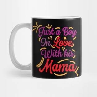 Just a boy in love with his mama Mug